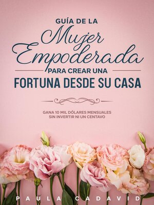 cover image of Guía de la Mujer Empoderada para Crear una Fortuna desde su Casa